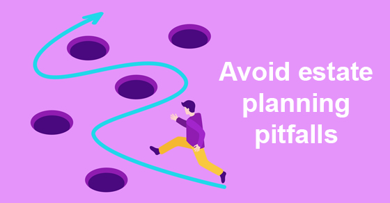 Beware these 5 estate planning pitfalls