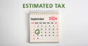 Do you owe estimated taxes? If so, when is the next one due?